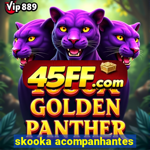 skooka acompanhantes
